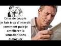 Problème de couple je fais trop d'interdit comment puis-je améliorer la situation sans dialoguer