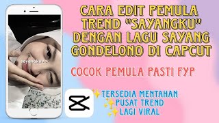 CARA EDIT PEMULA  TREND "SAYANGKU" DENGAN LAGU SAYANG GONDELONO DI CAPCUT screenshot 2