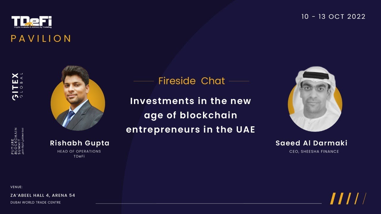 Fireside chat : Investments in the new age of blockchain entrepreneurs in the UAE