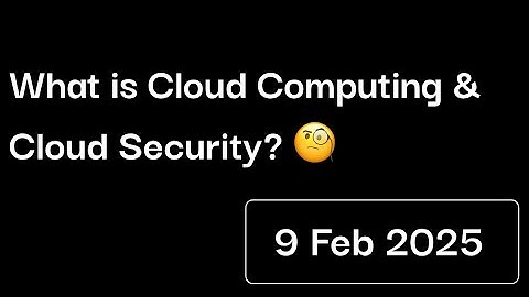 #2 What is cloud computing and cloud security? 🧐