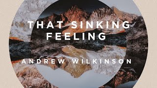 That Sinking Feeling | Andrew Wilkinson | Sermon