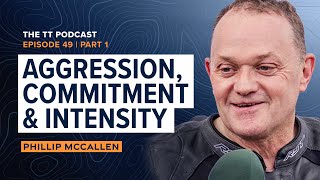 Phillip McCallen: Aggression, Commitment & Intensity | The TT Podcast  E49.1