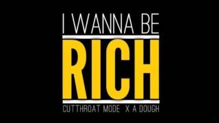 Video thumbnail of "Cutthroat Mode - I Wanna Be Rich ft A-Dough (Audio)"