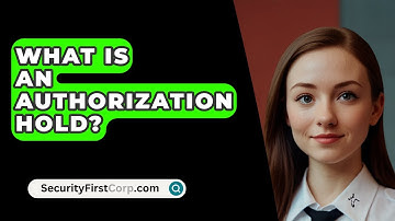 What Is An Authorization Hold? - SecurityFirstCorp.com