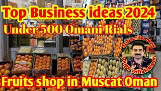 Fruits shop top business of 2024 in oman muscat best business idea for muscat oman vlogs with kabeer