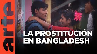 Bangladesh: Daulatdia, la ciudad de las prostitutas | ARTE.tv Documentales