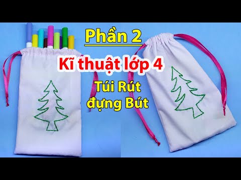 Kĩ thuật lớp 4 | Bài 8 - Hướng dẫn Cắt, Khâu, Thêu TÚI RÚT ĐỰNG BÚT ...