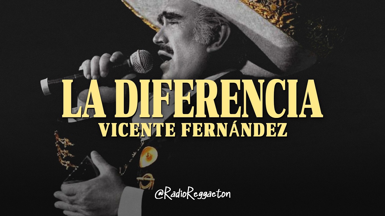 Vicente Fernández - La Diferencia (LETRA)