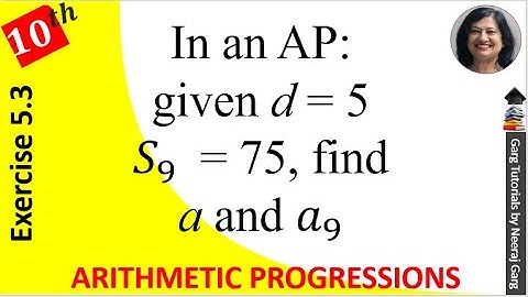 In an AP given d = 5 S9 = 75 find a and a9 | Class 10 Maths Chapter 5 Exercise 5.3 Question 3 ka 5