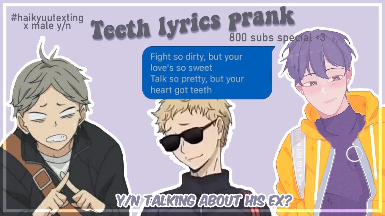 [HAIKYUU x male Y/N]  14+ | 800 subs special | lyrics prank on Karasuno 'teeth' | pxlarbear
