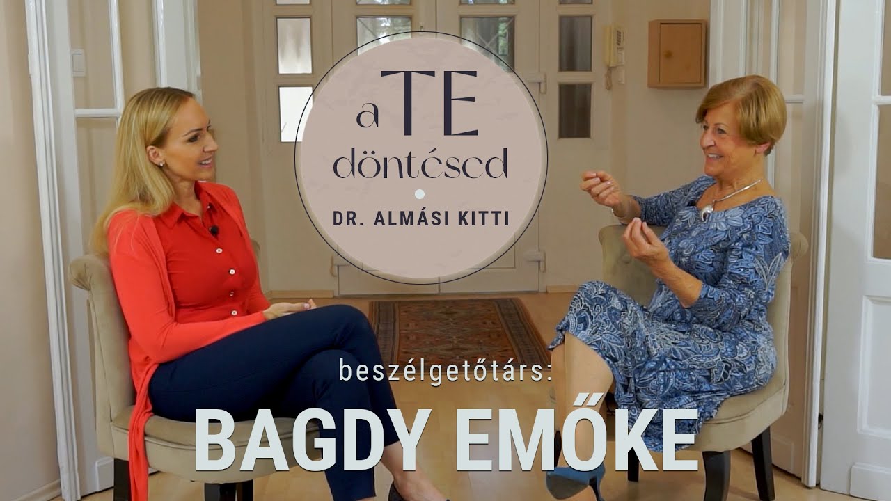 Dr. Almási Kitti: A TE döntésed - Prof. Dr. Bagdy Emőkével