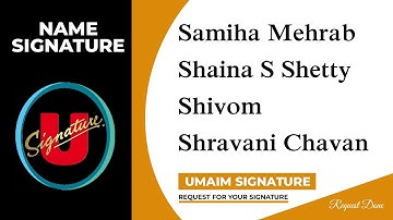 Samiha Mehrab | Shaina S Shetty | Shivom | Shravani Chavan Name Signature | Umaim Signature