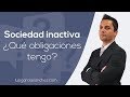 Sociedad Inactiva ▷ ¿Qué obligaciones tengo?