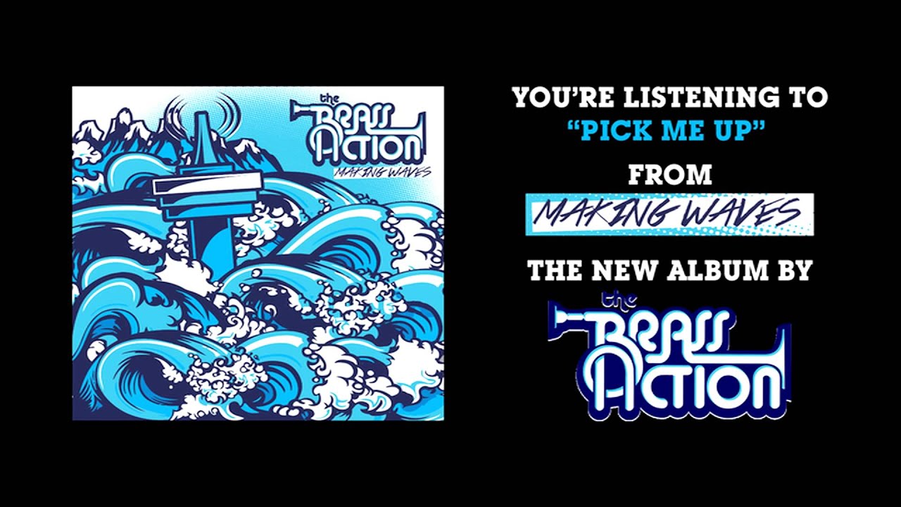 Watch The Brass Action - Pick Me Up on YouTube Watch The Brass Action - Pick Me Up on YouTube
