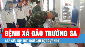 Bệnh xá đảo Trường Sa cấp cứu kịp thời ngư dân đột qụy não