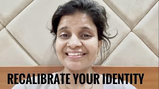 Recalibrate your identity