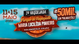 7°  VAQUEJADA  I  PARQUE  MARIA  LUCILÊDA  PINHEIRO  I  SOLONOPOLE - CE