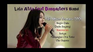 Download lagu Lala Atila feat Dangduters Band Full Album Terbaru 2021 mp3