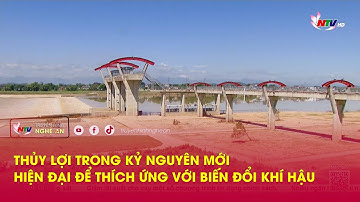 Thủy lợi trong kỷ nguyên mới – Hiện đại để thích ứng với biến đổi khí hậu