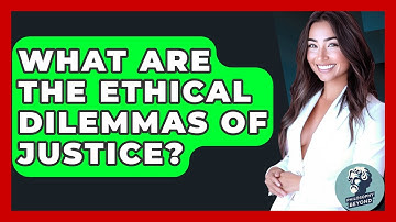 What Are The Ethical Dilemmas Of Justice? - Philosophy Beyond