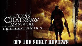 The Texas Chainsaw Massacre: The Beginning Review - Off The Shelf Reviews