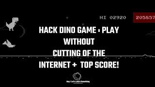 How to play dino game without cutting off the internet & hack top score with chrome script | 2022 screenshot 2