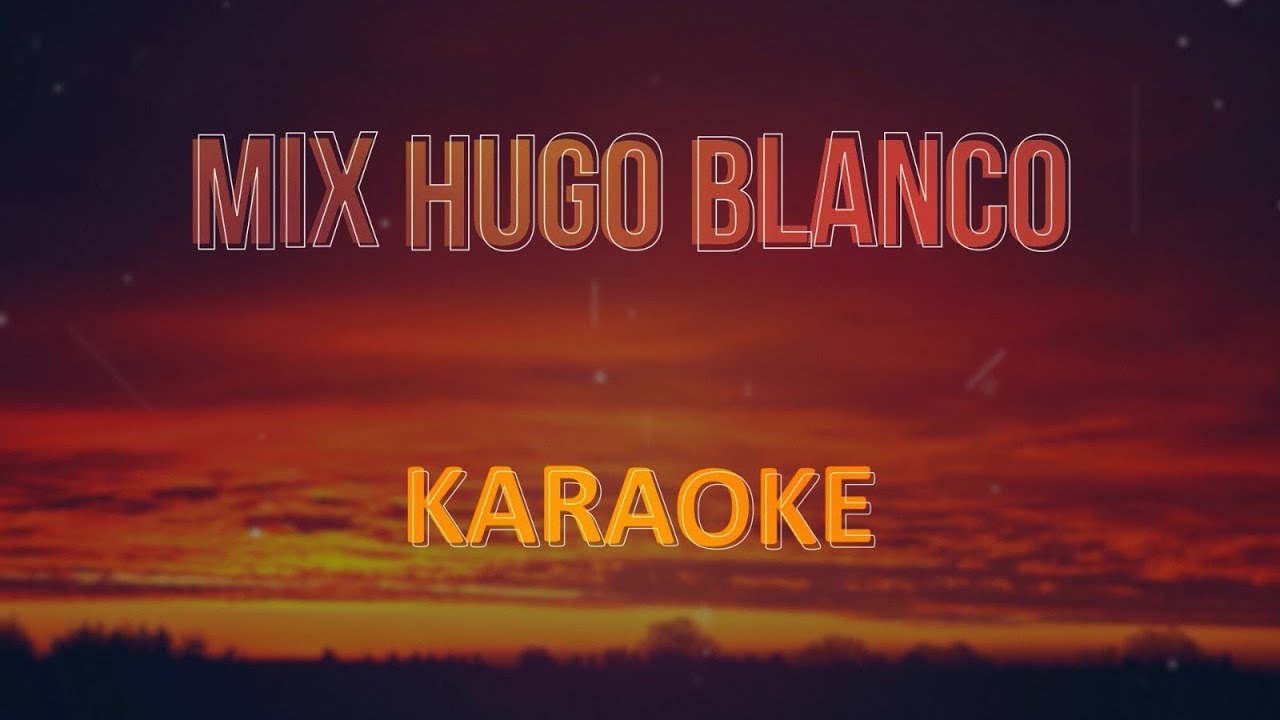 Mix Hugo Blanco, Karaoke (Pista Musical)