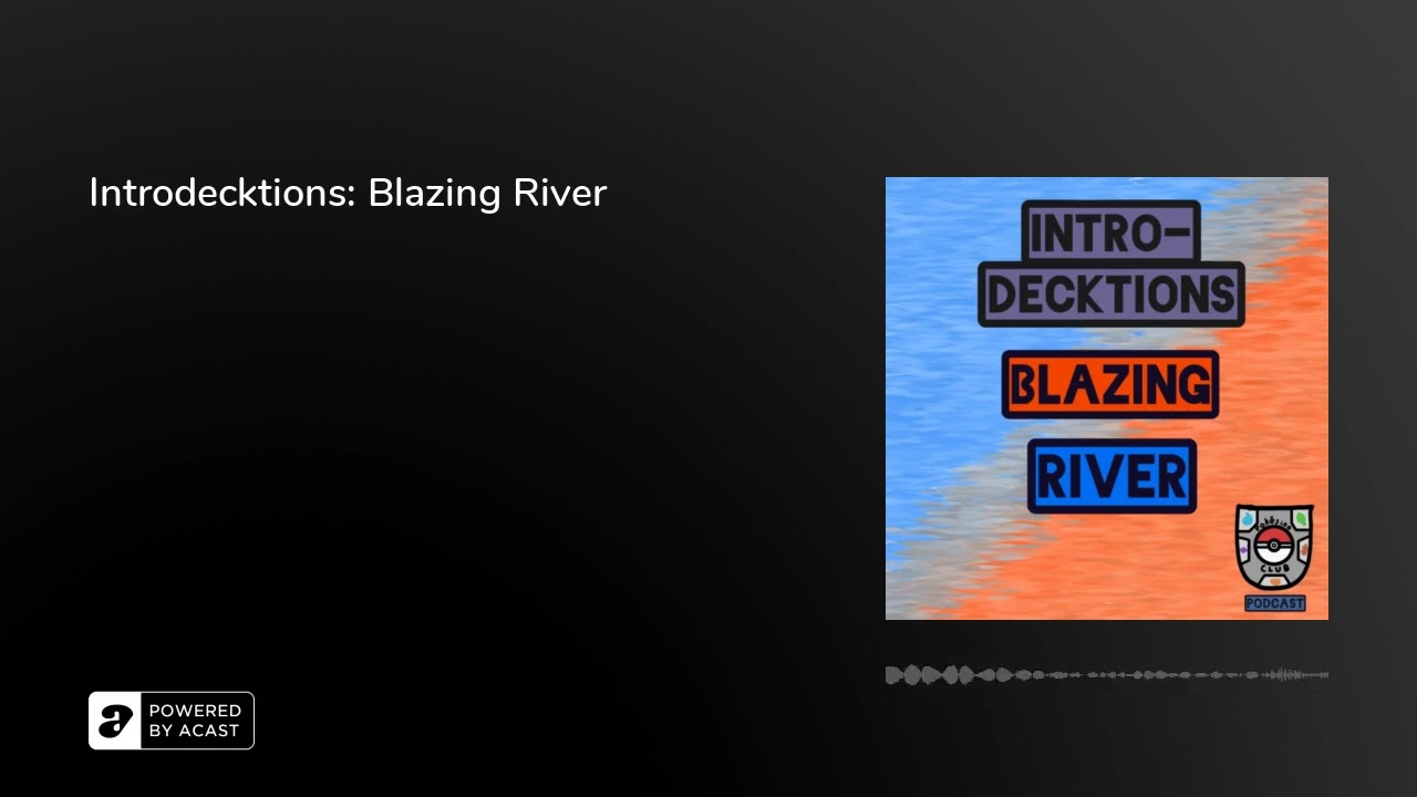 Introdecktions: Blazing River