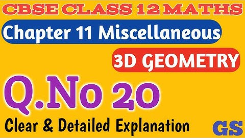 Chapter 11 - Miscellaneous (Q.No 20) - Three Dimensional Geometry - CBSE Class 12 Maths in Tamil GS