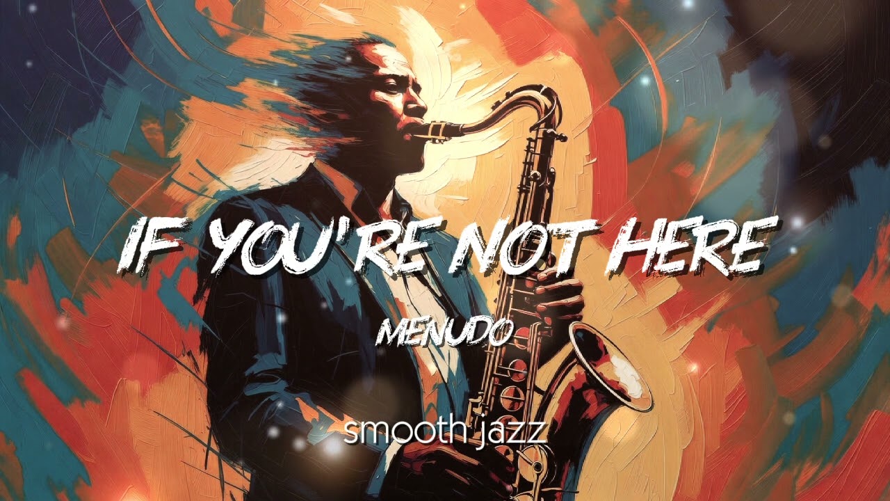 If You're Not Here - Menudo | Jazz Cover