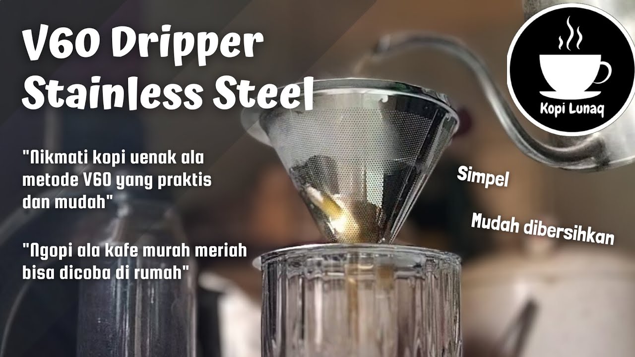 Cara bikin kopi V60 pakai Dripper Stainless Steel, mudah dan praktis