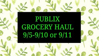 PUBLIX GROCERY HAUL 9/5-9/10 or 9/11