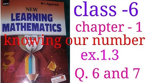 learning mathematics class -6 chapter- 1 exercise 1.3 question number 6 and 7 M L Aggarwal