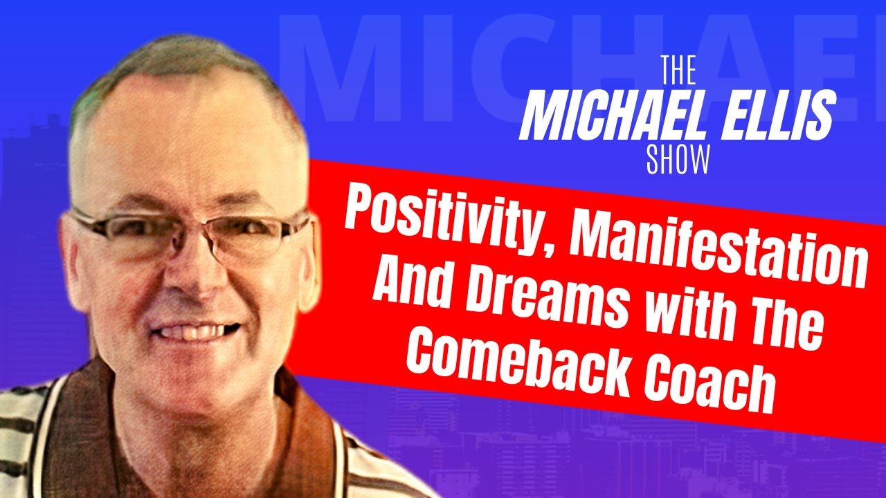 Positivity, Manifestation And Dreams with The Comeback Coach, Mike Searles