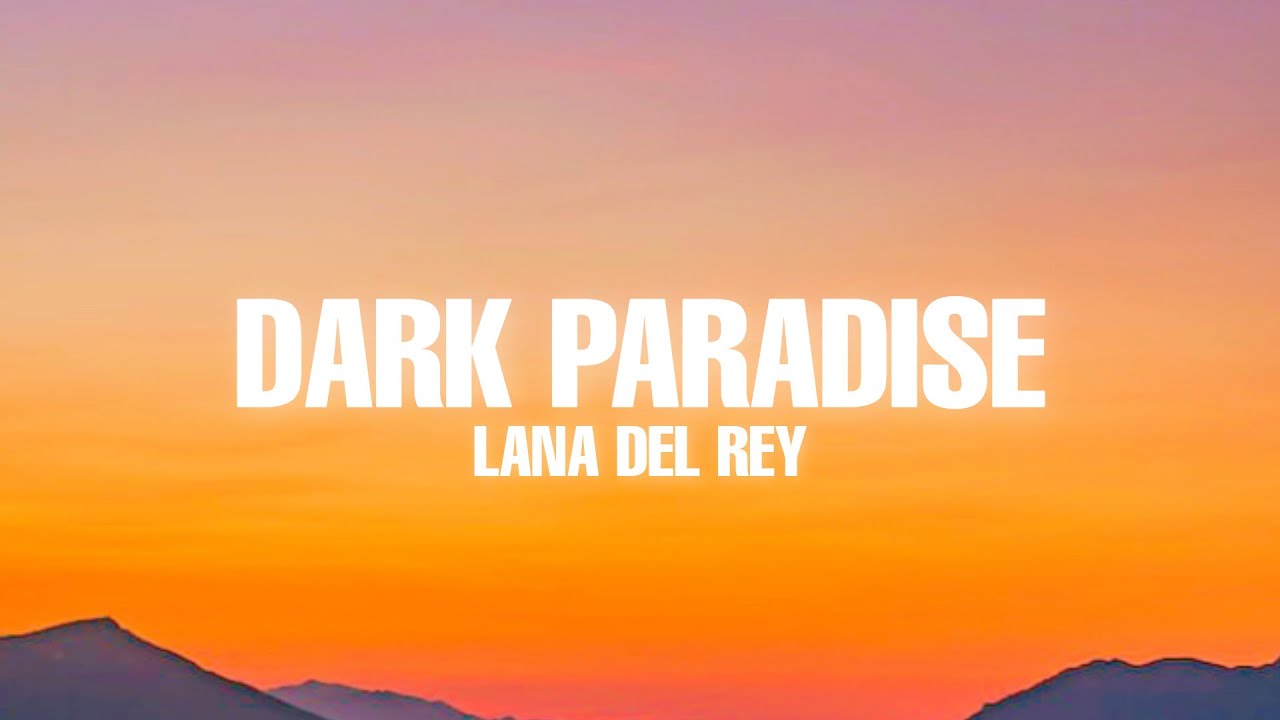 Dark Paradise Lana Del Rey Tekst Dark Paradise - Lana Del Rey (Lyric) - YouTube