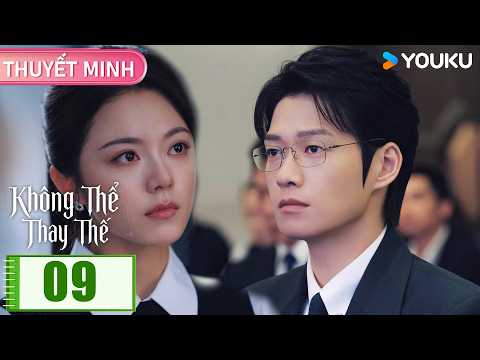 【THUYẾT MINH🌟EP09🌟】 Không Thể Thay Thế ｜ Từ Trì & Diệp Tín Chi – từ thầy trò thành tri kỷ | YOUKU