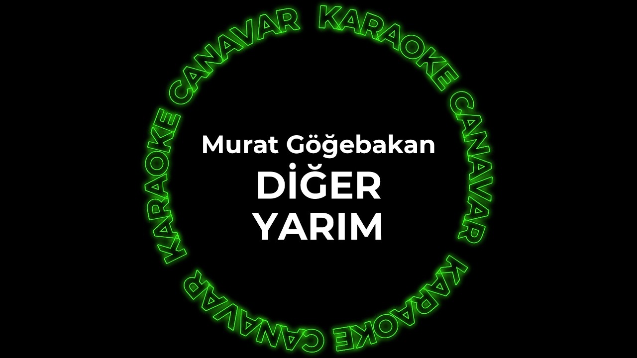 Diğer Yarım – Murat Göğebakan karaoke videosu