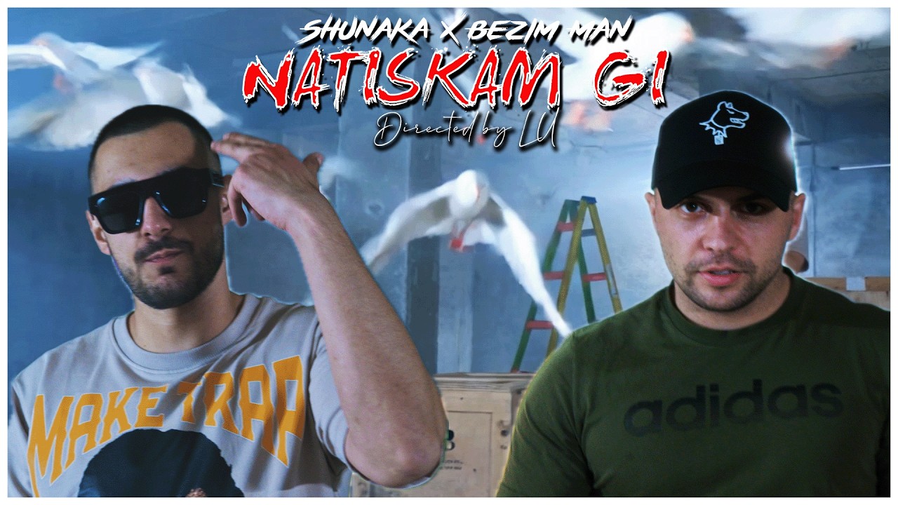 SHUNAKA x BEZIM MAN - NATISKAM GI [OFFICIAL 4K VIDEO] 2026