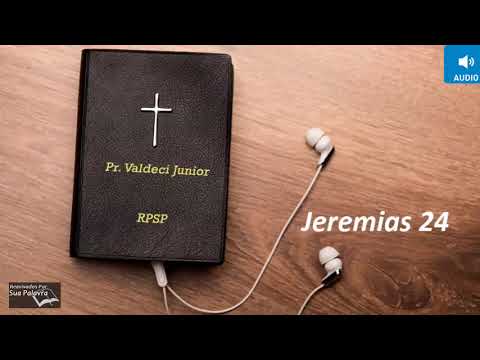 Jeremias 24 - Reavivadospsp  - Pastor Valdeci Júnior