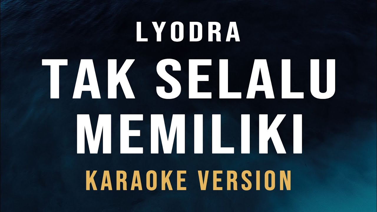 Tak Selalu Memiliki - Lyodra (Karaoke)
