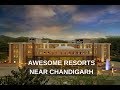 10 awesome resorts near chandigarh