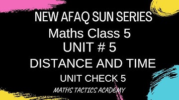 New Afaq Sun Series Maths Class 5||Unit 5 Distance and Time||Unit Check 5 MathsTacticsAcademy