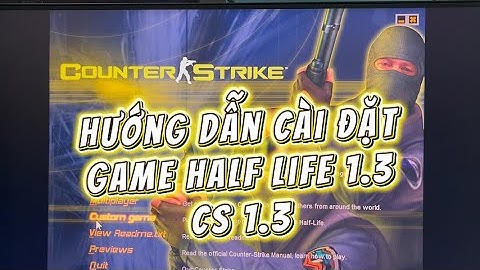 Tải Và Cài Đặt Game Half Life 1.3 Hay CS 1.3 Cập Nhật 2025