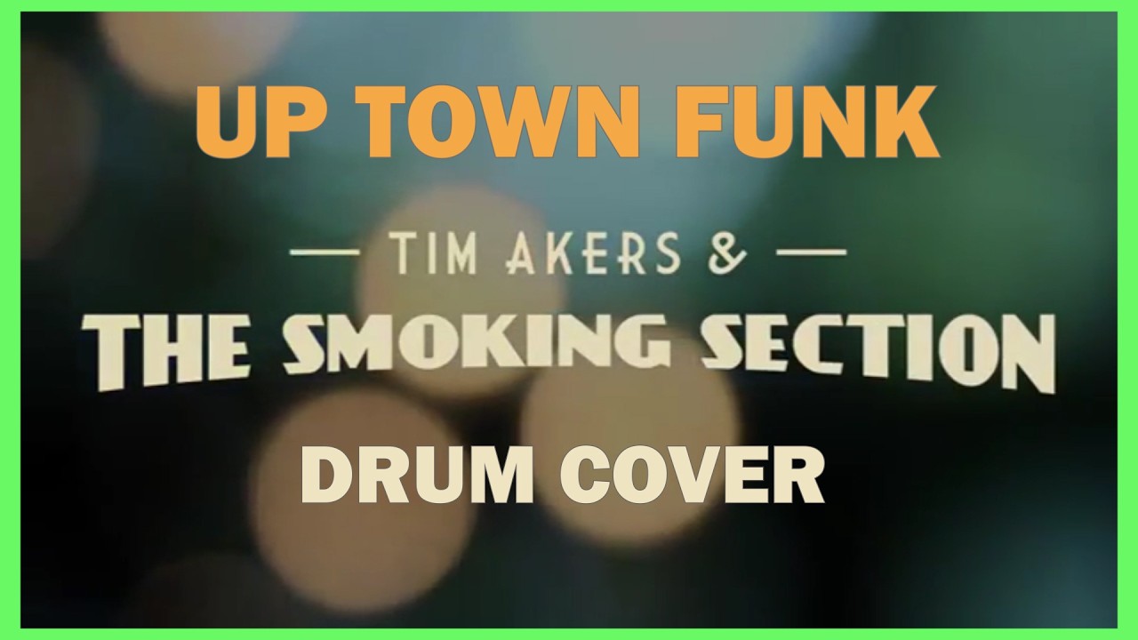 UpTown Funk Tim Akers & The Smoking Section [DRUM COVER] Edni Devay ...