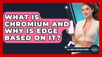 What Is Chromium And Why Is Edge Based On It? - All About Operating Systems