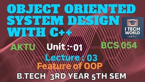 OOSD with C++ Feature of OOP Unit : 1 (Lec : 03) B.Tech AKTU 3 Year CSE/IT BCS054