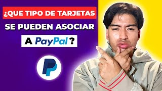 Qué Tipo De Tarjetas Se Pueden Asociar A Paypal