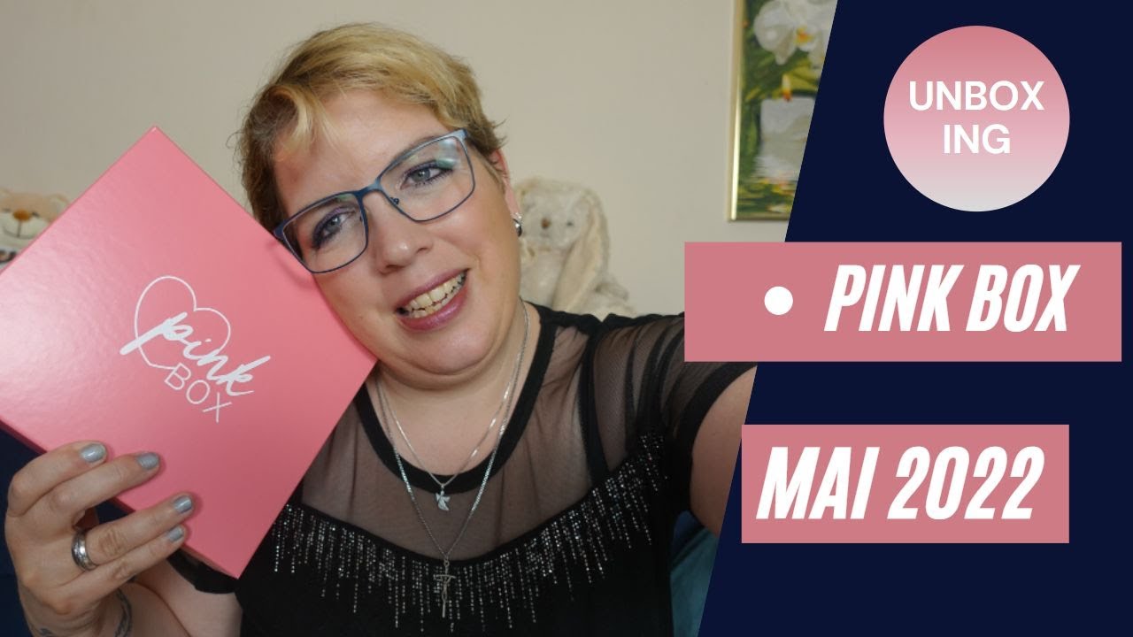 Unboxing Pink Box Mai 2022