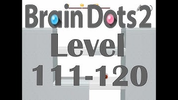 Brain dots 2 Puzzle game - 3 Star Solutions - Level 111-120