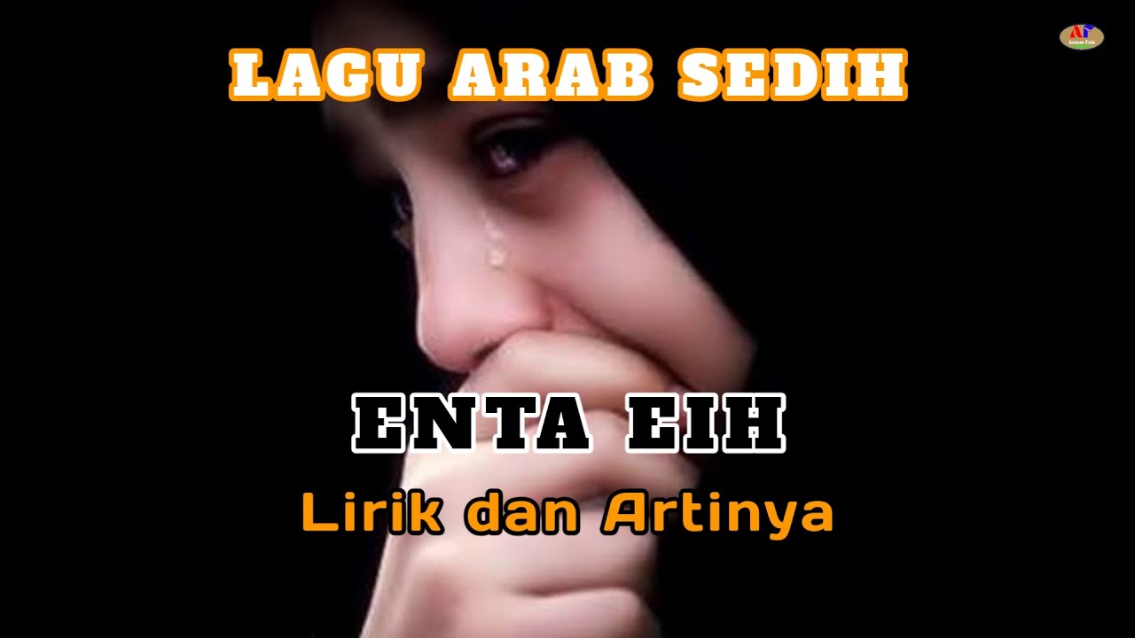 ENTA EIH LIRIK DAN ARTI || LAGU ARAB SEDIH SEPANJANG MASA